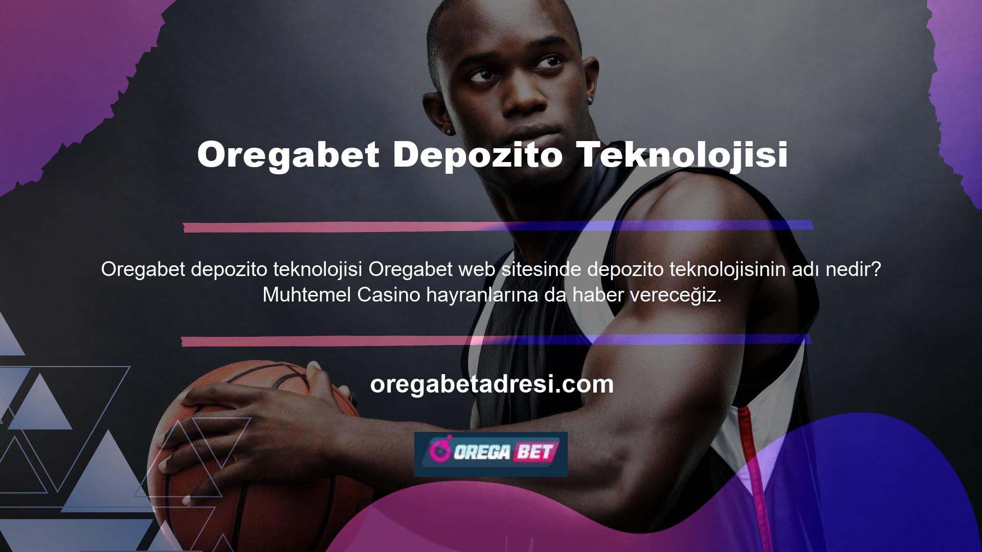 Oregabet bölgesi, diğerleriyle karşılaştırılamayan benzersiz bir depozito tekniğidir